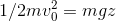 1/2 m v_0^2 = mgz