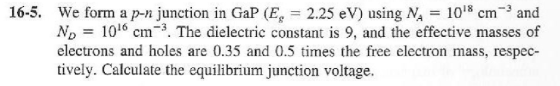 1018 cm 16-5 3 and We form a p-n junction in GaP (E, 2.25 eV) using NA 101 cm. The dielectric constant is 9, and the effectiv