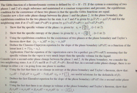 The Gibbs function of a thermodynamic system is defined by G H- TS. If the system is consisting of two phases 1 and 2 of a si