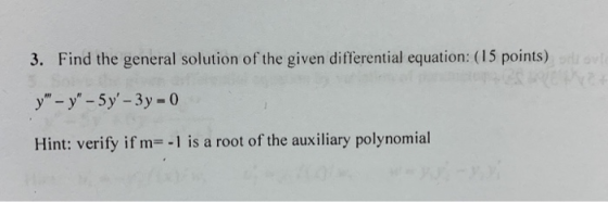 3. Find the general solution of the given differential equation: (15 points) Hint: verify if m-l is a root of the auxiliary p