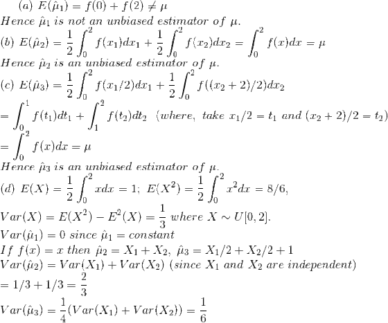 (a) E(1) f(0) + f(2) Hence 1 is not an unbiased estimator of 2 2 f(x)dx (b) E(i) f (x)da2 p() 0 0 J0 is an unbiased estimator