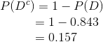 P(D) = 1-P(D) = 1-0.843 0.157