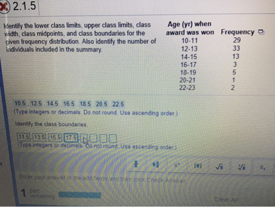 Identify the lower class limits, upper class limits, class Age (yr) when award was won 10-11 12-13 14-15 Frequency 29 width,