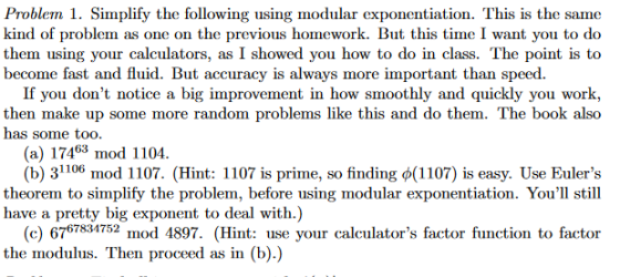 Problem 1. Simplify the following using modular exponentiation. This is the same kind of problem as one on the previous homew