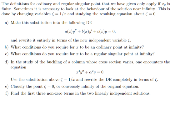 The definitions for ordinary and regular singular point that we have given only apply if ro is finite. Sometimes it is necess