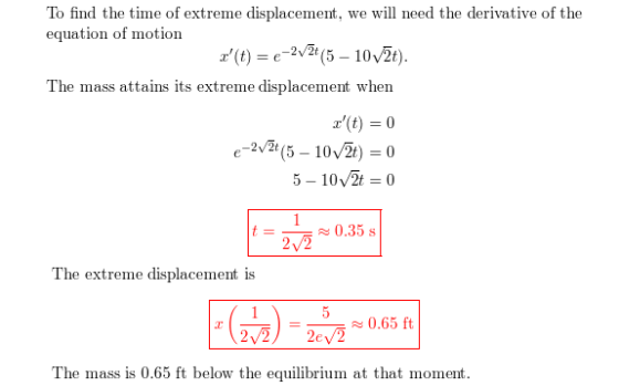 To find the time of extreme displacement we will need the derivative of the equation of motion a(t)e2(5- 10/2t) -2 2t The mas