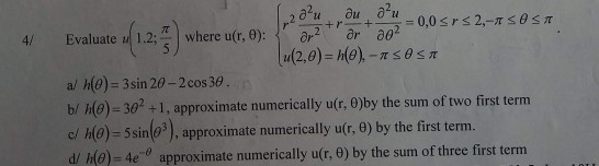 au au0,0 srs 2,-7 s 0<m ar a02 14 +r- + where u(r, 0): Evaluate u 1.2: 4/ [ u/2,0 ) - ) ,- π<0 π hlo) 3sin 20-2 cos 30. b/ he