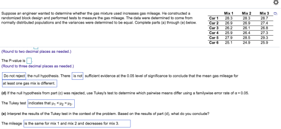 Suppose an engineer wanted to determine whether the gas mixture used increases gas mileage. He constructed a randomized block