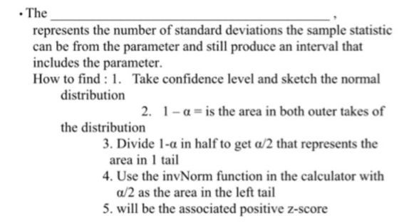 The represents the number of standard deviations the sample statistic can be from the parameter and still produce an interval