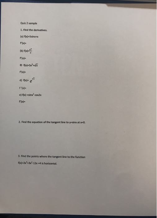 Quiz 2 sample 1. Find the derivatives. (a) f(x)-Ssinx+x f(x) (0) f(x) fix-SxE f(x) d) fx) e f(x) e) ffx) -sinx cos2x f(x)-