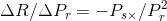 \Delta R/ \Delta P_{r} =-P_{s\times } / P_{r}^{2}