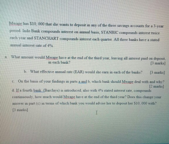 Mwape has $10, 000 that she wants period Indo Bank compounds interest on annual basis, STANBIC compounds interest twice each
