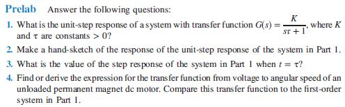 Prelab Answer the following questions 1. What is the unit-step response of a system with trans fer function G(s)- ST +1 where