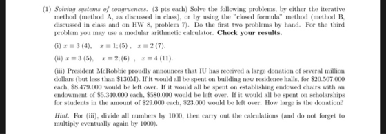 (1) Solving systems of congruences. (3 pts each) Solve the following problems, by either the iterative method (method A, as d