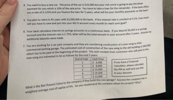 4. You want to buy a new car. The price of the car is $35,000 but your rich uncle is going to pay the down payment for you wh