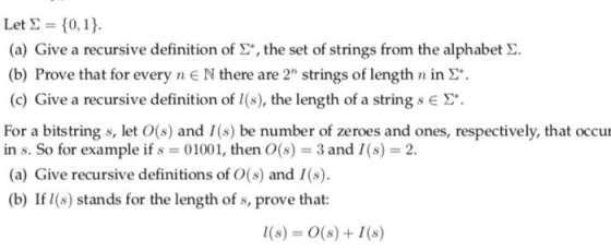 Let Σ = {0, 1). (a) Give a recursive definition of Σ., the set of strings from the alphabet Σ. (b) Prove that for every n E N