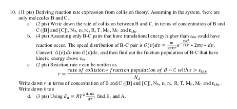 10. (pts) Deriving reaction rate expression from collision theory. Assuming in the system, there are only molecules B and C (
