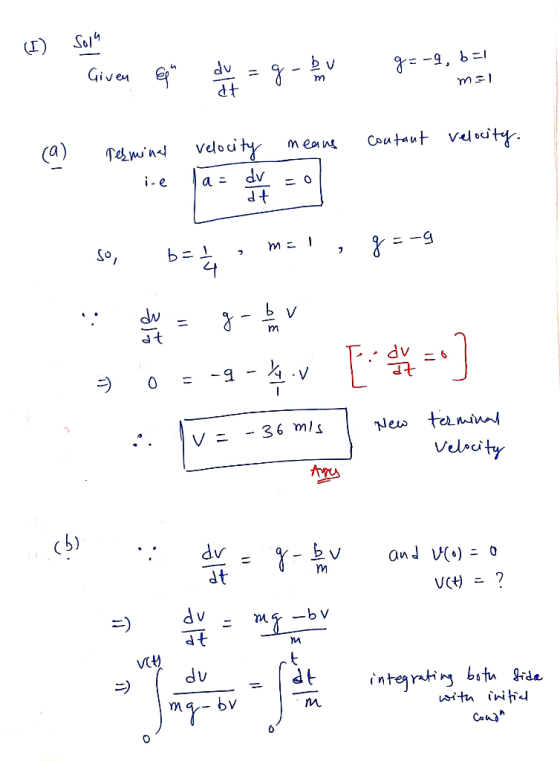 Sol dv Given m Coutaut Veloty. Means velou ty ca) Temn dv i- e a = -g m 1 m dv - 6 V -1 Ne teninnl Vedroity 36 mls V = dv an