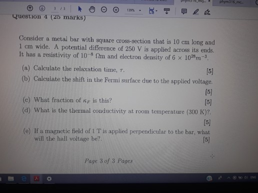 phym316 mc 139%. question 4 (25 marks) Consider a metal bar with square cross-section that is 10 cm long and 1 cm wide. A pot
