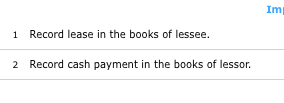 Im 1 Record lease in the books of lessee. Record cash payment in the books of lessor. 2