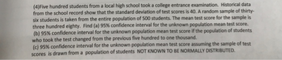 (4)Five hundred students from a local high school took a college entrance examination. Historical data from the school record