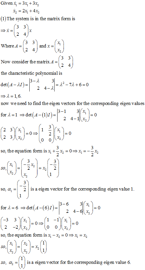 Given,-3x + 3x, =2x +4% x (1)The system is in the matrix form is rx Where A and x = 2 4 Now consider the matrix A- the charac