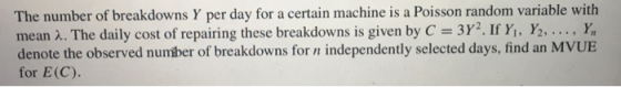 The number of breakdowns Y per day for a certain machine is a Poisson random variable with mean A. The daily cost of repairin