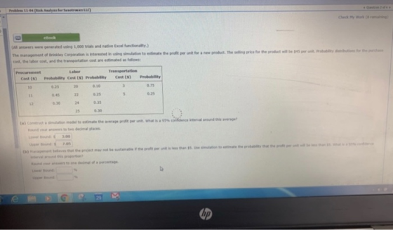 All answers were generated using 1,000 trials and native Excel functionalty ) the management of Brsey Corporation is interest