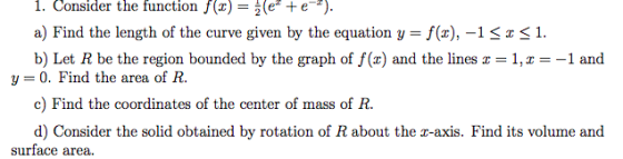 1. Consider the function f(x) e a) Find the length of the curve given by the equation y - f(x), -1 3x<1. b) Let R be the regi