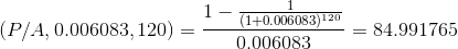 (1+0.006083)120 0.006083 (P/A, 0.006083, 120) 84.991765