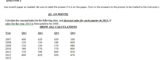 QUESTION 2 Use scratch paper as needed. Be sure to label the answer if it is on the paper. (Turn in the answers to the procto