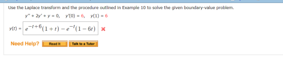 Use the Laplace transform and the procedure outlined in Example 10 to solve the given boundary-value problem. y(t) =| e-t + 6
