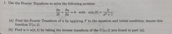 1. Use the Fourier Transform to solve the following problem with W1 21 (a) Find the Fourier Transform of u by applying F to t