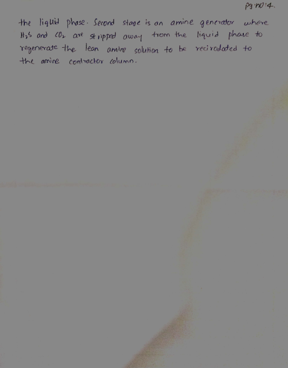 Pg no:4 the liqui phase Second stage is an amine generator HAS and C0r are st ripped awa where thom the liquid phase to Yegen
