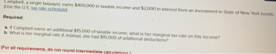 Campbell, a single taxpayer, earns $400,000 in taxable income and $2,000 in interest from an investment in State of New York