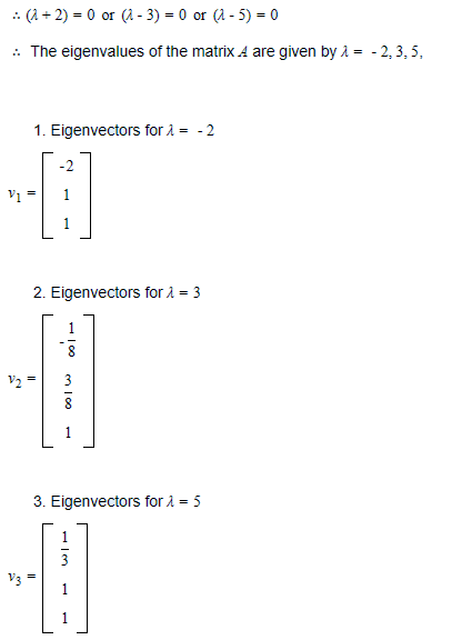 (a 2)-0 or (i- 3)-0 or (a 5-0 The eigenvalues of the matrix A are given by - 2, 3,5, 1. Eigenvectors forA- -2 -2 2. Eigenvect
