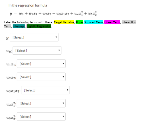 In the regression formula Label the following terms with these: Target Variable, Slope, Squared Term, Linear Term, Interactio