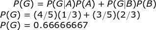 P(G)P(G A)P(A) +P(GB)P(B) P(G) 0.66666667