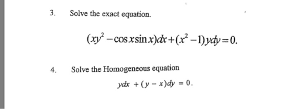 3. Solve the exact equation. Solve the Homogeneous equation 4. yar+(y-x)dy = 0.