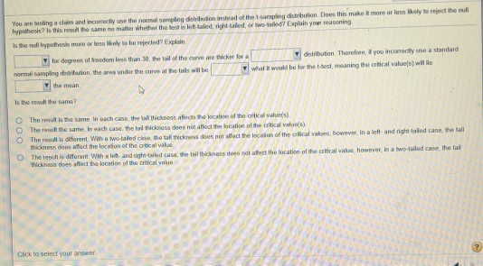 You are sasting a daim and incomecty use the nemal samping detritbuion instead of the 1-samping dstrbufion Does thies make t