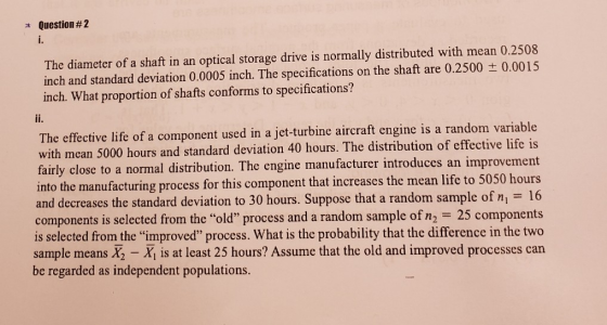 Question # 2 The diameter of a shaft in an optical storage drive is normally distributed with mean 0.2508 inch and standard d