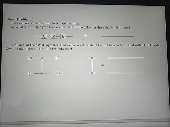 Short Problem 2 Lets explore some quantum logic gate identities a) What is the single gate that is equivalent to the followi