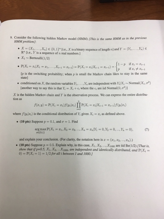 9. Consider the following hidden Markov model (HMM) (This is the same HMM as in the previous HMM problem): ·X=(x, ,x,Je {0,1)