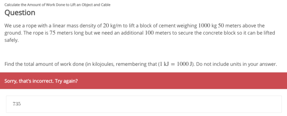 Calculate the Amount of Work Done to Lift an Object and Cable Question We use a rope with a linear mass density of 20 kg/m to