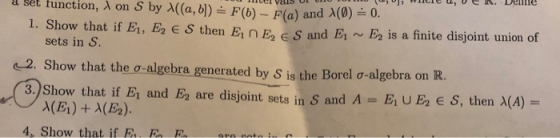 a set function, λ on S by λ((a, b) F(b)--F(a) and λ(0) 1. Show that if Eİ, E2 E S then Ei n E2 ES and Ei ~ E2 is a finite dis
