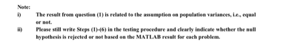 Note: The result from question (1) is related to the assumption on population variances, i.e., equal or not. ii Please stl wr