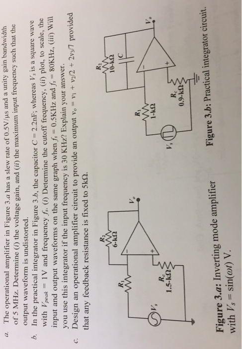 a The operational amplifier in Figure 3.a has a slew rate of 0.5V/us and a unity gain bandwid of 5 MHz. Determine () the volt