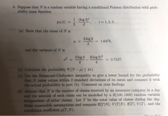 4. Suppose that N is a random variable having a conditional Poisson distribution with ability mass function prob- 1 (log 3) P