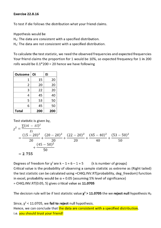 Exercise 22.8.16 To test if die follows the distribution what your friend claims Hypothesis would be Ho: The data are consist