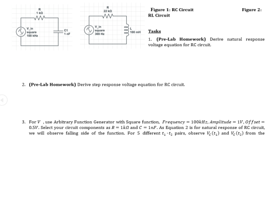 Figure 1: RC Circuit RL Circuit 22 kΩ Figure 2: square V in V in square 100 kHz C1 1 nF 100 mH Tasks 300 Hz 1. (Pre-Lab Homew